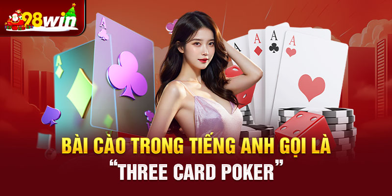 Bài cào trong tiếng Anh gọi là “Three card Poker”