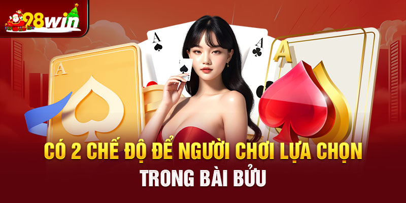 Có 2 chế độ để người chơi lựa chọn trong bài bửu