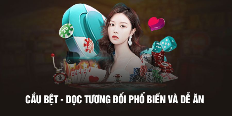 Cầu bệt - dọc tương đối phổ biến và dễ ăn trong công thức đánh baccarat