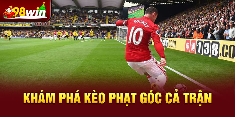 Khám phá kèo phạt góc cả trận