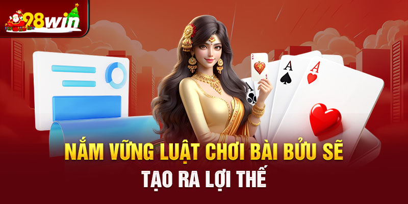 Nắm vững luật chơi bài bửu sẽ tạo ra lợi thế