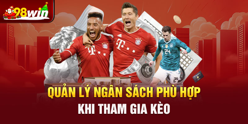 Quản lý ngân sách phù hợp khi tham gia kèo