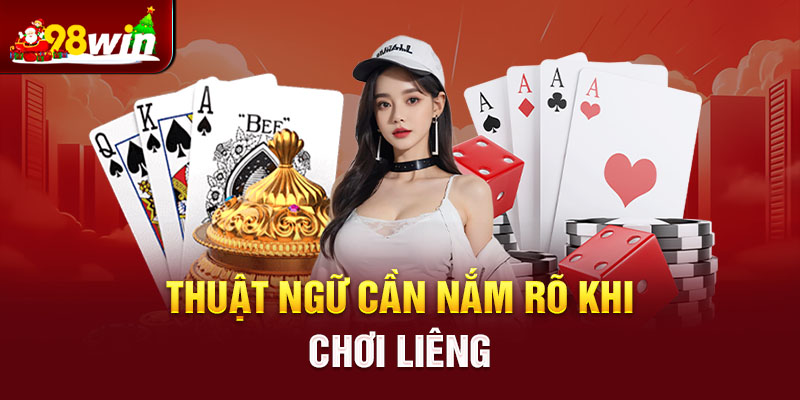 Thuật ngữ cần nắm rõ khi chơi Liêng