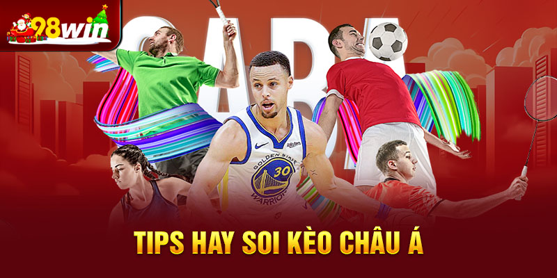 Tips hay soi kèo châu Á