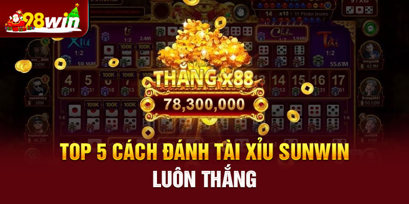 Tài xỉu sunwin là gì và cách đánh tài xỉu sunwin luôn thắng?