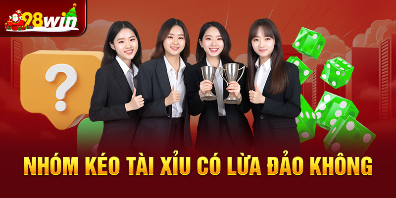 Lý giải thực hư lừa đảo từ các nhóm kéo tài xỉu