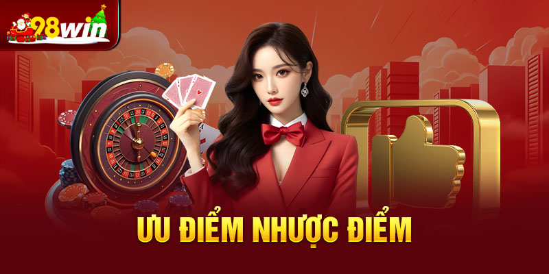 Điểm mạnh và yếu của casino 98win