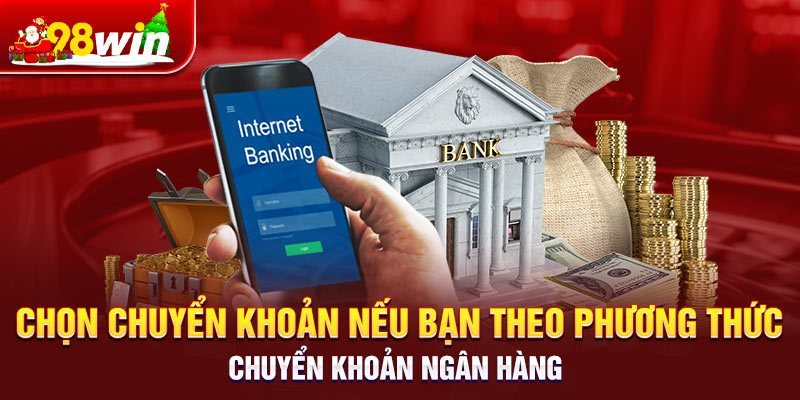 Chọn chuyển khoản nếu bạn muốn chuyển theo phương thức ngân hàng