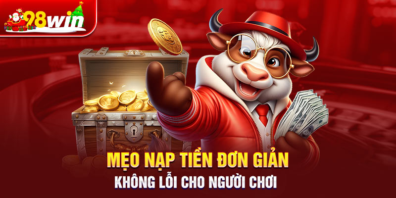 Mẹo nạp tiền đơn giản, không lỗi cho người chơi