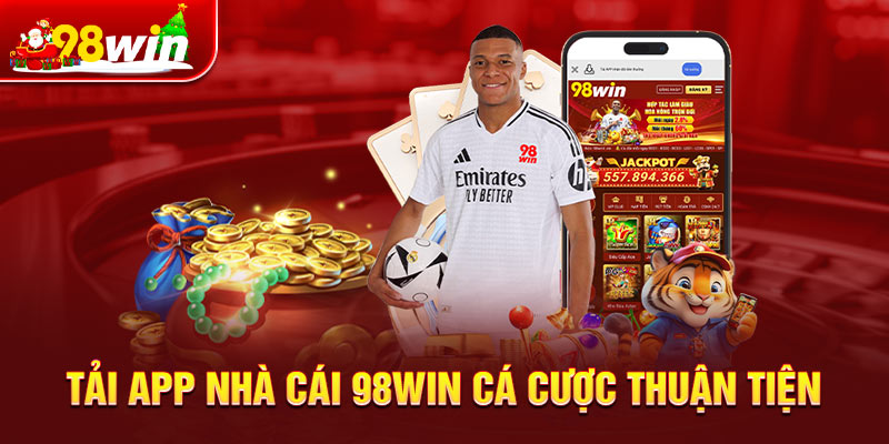 Tải app nhà cái 98win cá cược thuận tiện